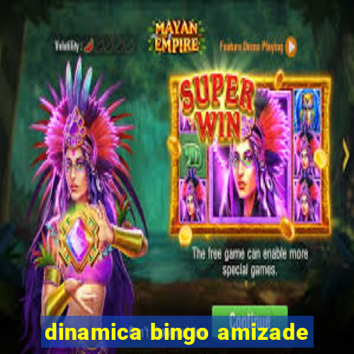 dinamica bingo amizade